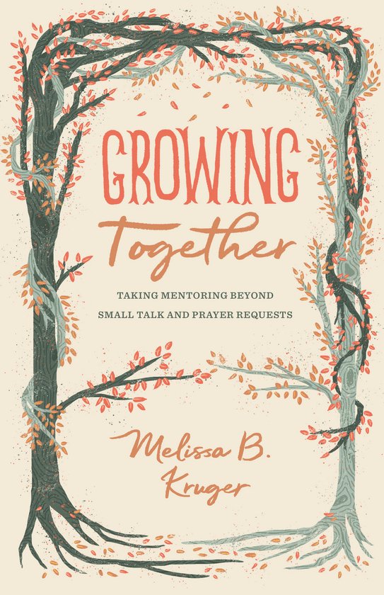 Growing Together Taking Mentoring beyond Small Talk and Prayer Requests The Gospel Coalition