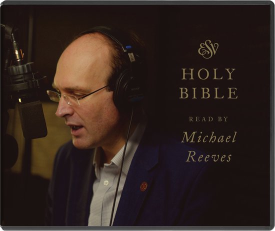 ESV Audio Bible, Read by Michael Reeves