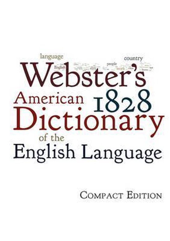 Webster'S 1828 American Dictionary Of The English Language