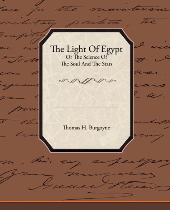 The Light of Egypt or the Science of the Soul and the Stars