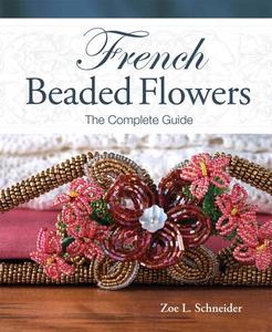 French Beaded Flowers - The Complete Guide