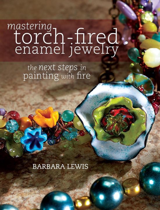 Mastering Torch-Fired Enamel Jewelry