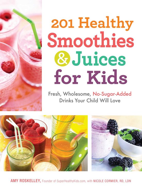 201 Healthy Smoothies & Juices For Kids