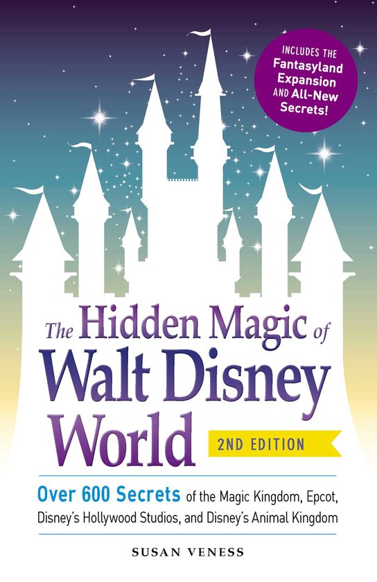 Hidden Magic Of Walt Disney World 2nd ED