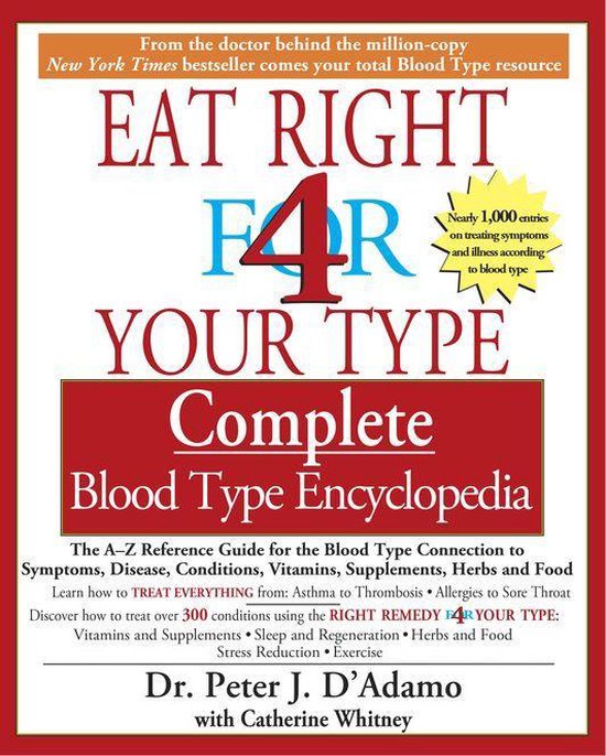 The Eat Right 4 Your Type the Complete Blood Type Encyclopedia