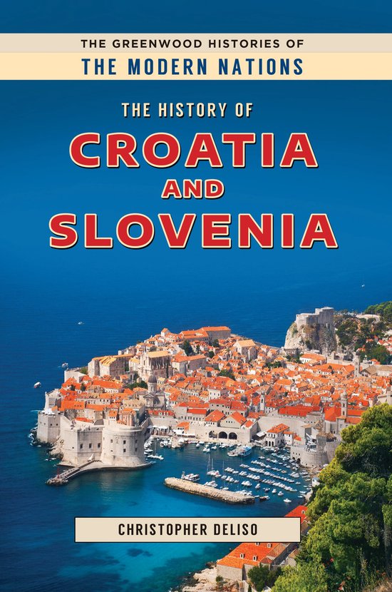 The Greenwood Histories of the Modern Nations-The History of Croatia and Slovenia