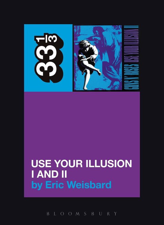 33 1/3 - Guns N' Roses' Use Your Illusion I and II