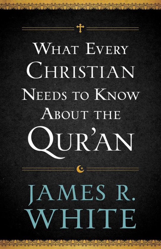 What Every Christian Needs to Know About the Qur'an