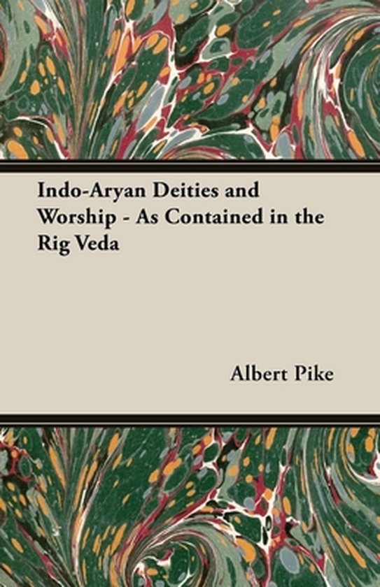 Indo-Aryan Deities And Worship - As Contained In The Rig Ved