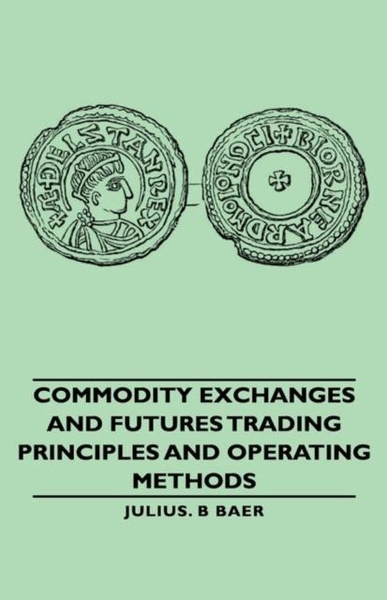 Commodity Exchanges And Futures Trading - Principles And Operating Methods