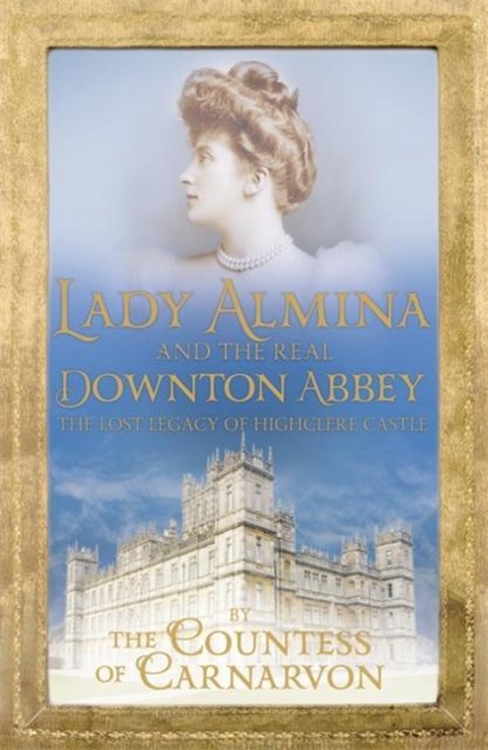 Lady Almina & The Real Downton Abbey