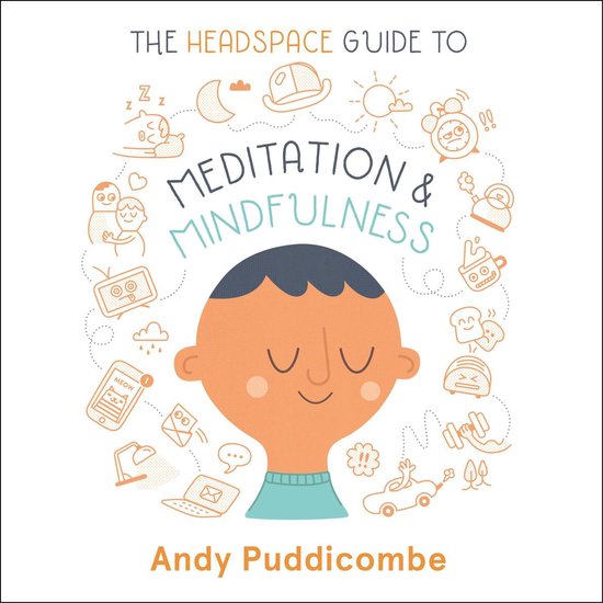 The Headspace Guide to... Mindfulness & Meditation