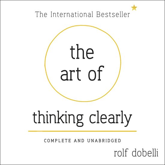 The Art of Thinking Clearly