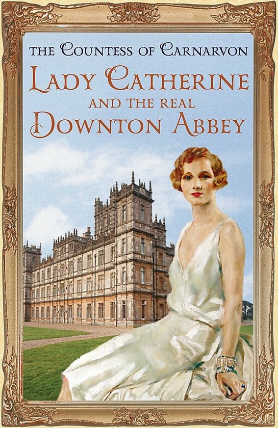 Lady Catherine & The Real Downton Abbey