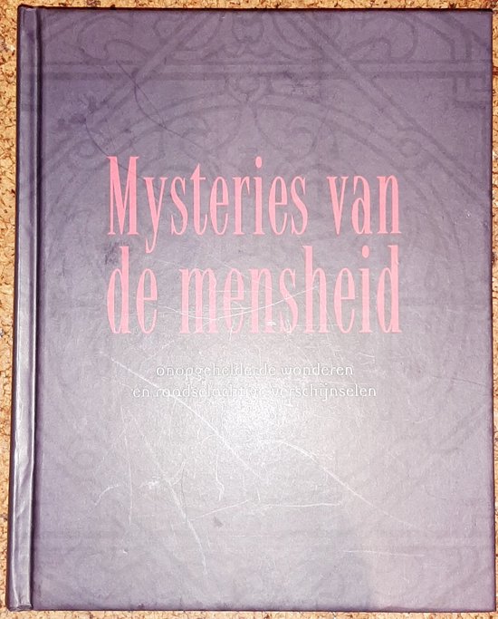 Mysteries van de mensheid - Onopgehelderde wonderen en raadselachtige verschijnselen