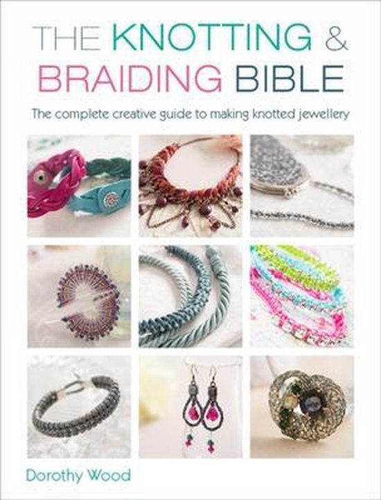 Knotting & Braiding Bible