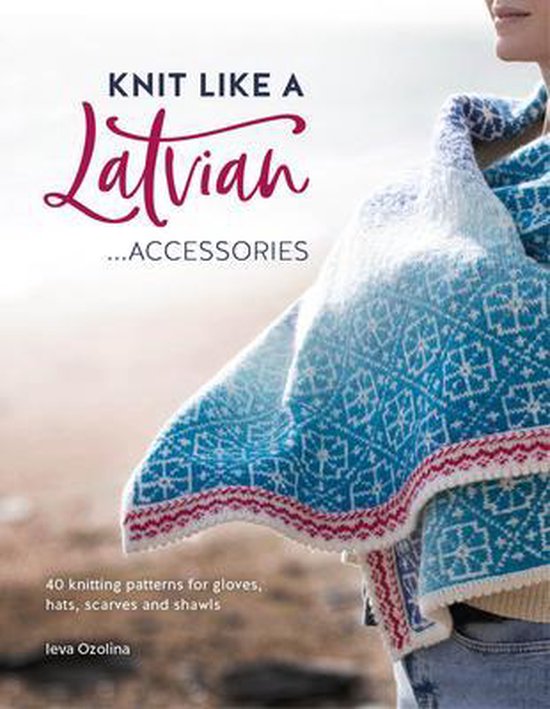 Knit Like a Latvian- Knit Like a Latvian: Accessories