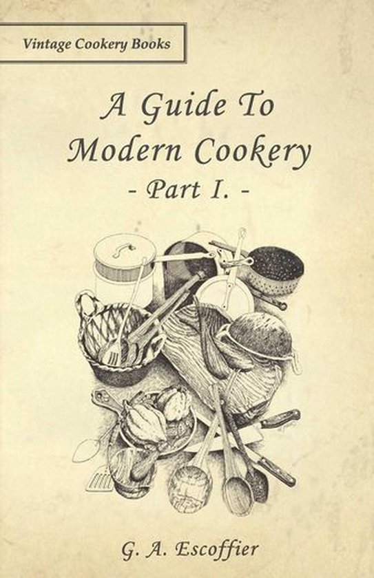 A Guide to Modern Cookery - Part I