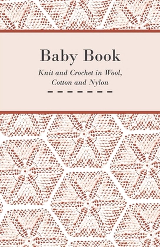 Baby Book - Knit and Crochet in Wool, Cotton and Nylon