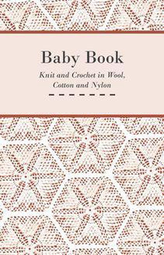 Baby Book - Knit and Crochet in Wool, Cotton and Nylon