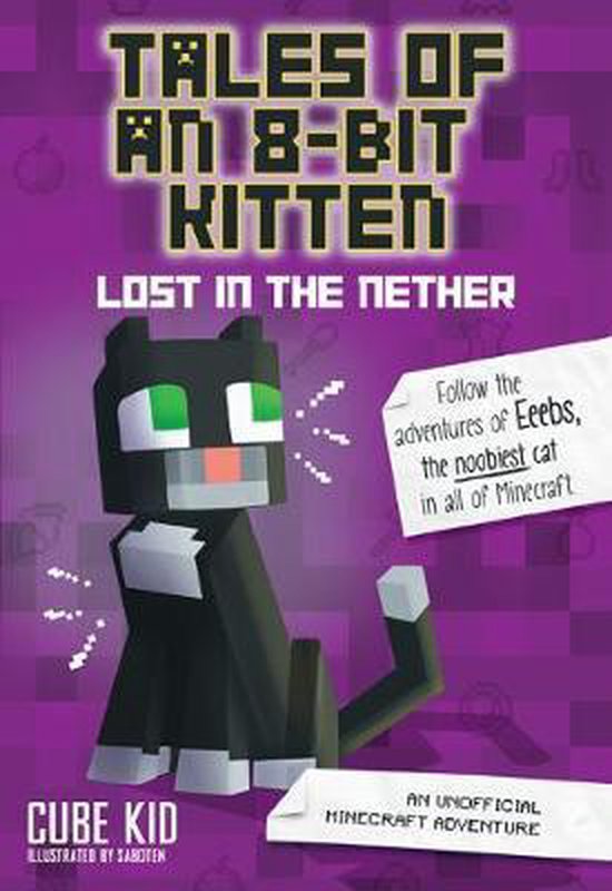 Tales of an 8Bit Kitten Lost in the Nether Book 1 An Unofficial Minecraft Adventure