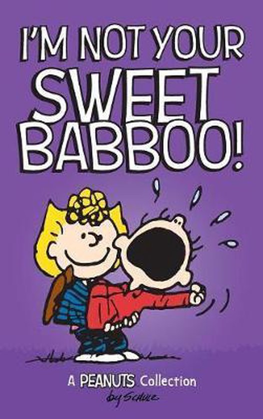 Peanuts Kids- I'm Not Your Sweet Babboo!