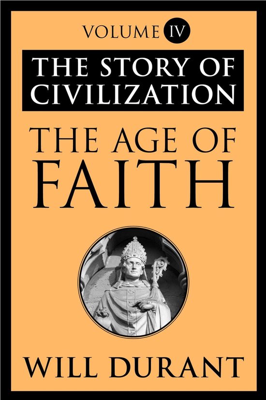 The Story of Civilization - The Age of Faith