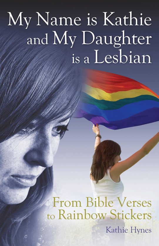 My Name is Kathie and My Daughter is a Lesbian: From Bible Verses to Rainbow Stickers