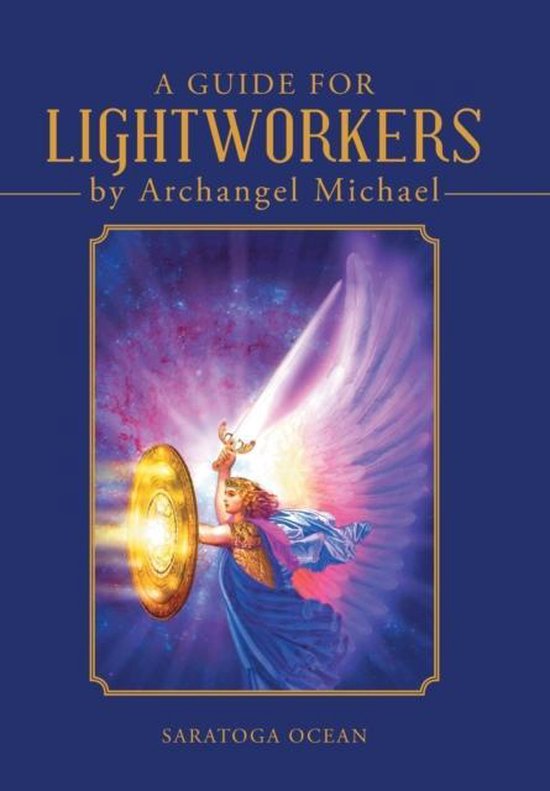 A Guide for Lightworkers by Archangel Michael