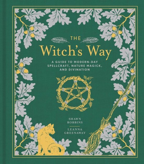 The Witch's Way A Guide to ModernDay Spellcraft, Nature Magick, and Divination The ModernDay Witch 4