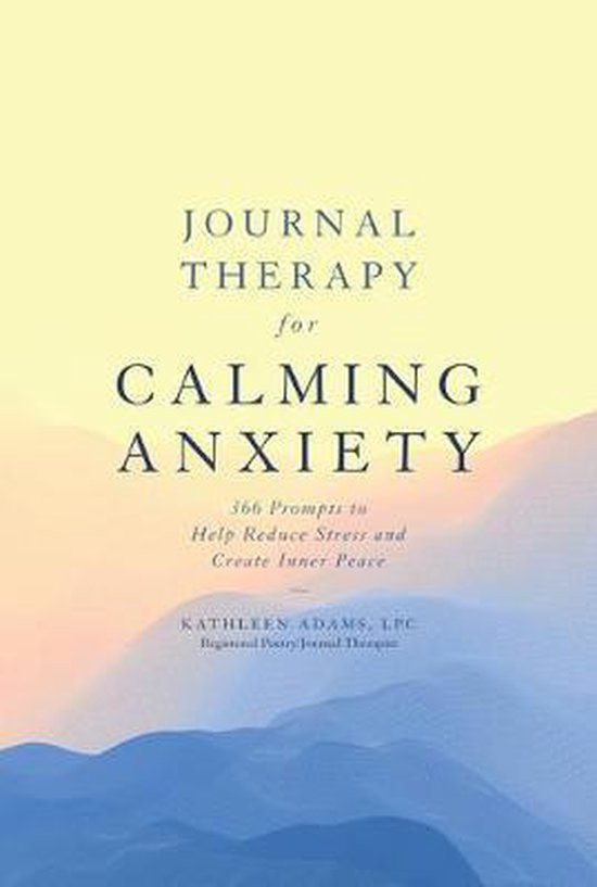 Journal Therapy for Calming Anxiety 366 Prompts to Calm Anxiety and Create Inner Peace Journal Therapy 1