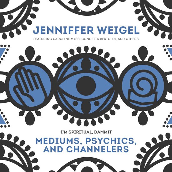 Mediums, Psychics, and Channelers