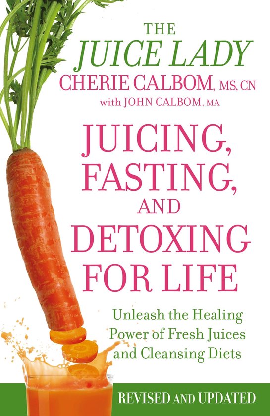 Juicing Fasting & Detoxing For Life