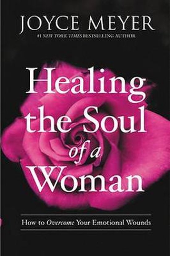 Healing the Soul of a Woman How to Overcome Your Emotional Wounds