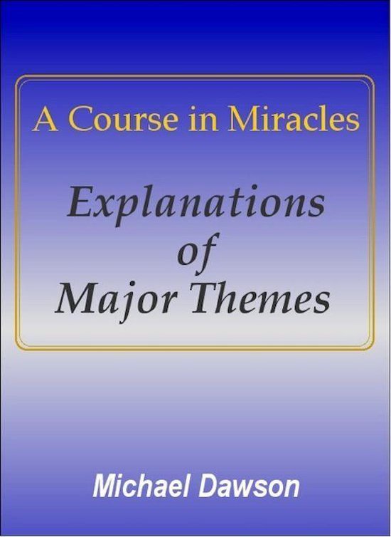 A Course in Miracles - Explanations of Major Themes