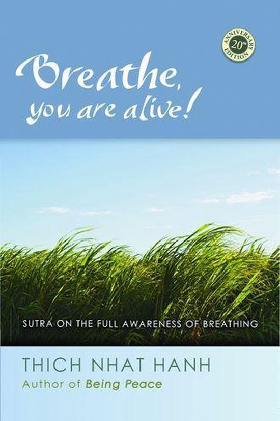 Breathe, You Are Alive!: The Sutra On The Full Awareness Of Breathing