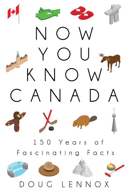 Now You Know Canada 150 Years of Fascinating Facts 21 Now You Know, 21