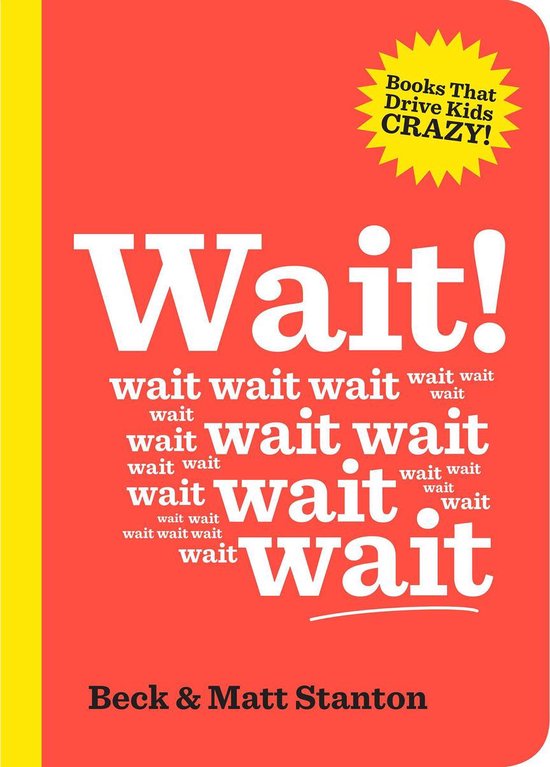 Books That Drive Kids Crazy 4 - Wait! (Books That Drive Kids Crazy, Book 4)