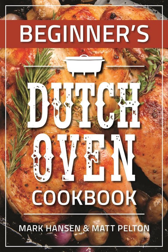 Beginner’s Dutch Oven Cookbook