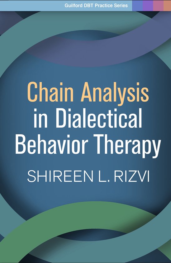 Guilford DBT Practice Series- Chain Analysis in Dialectical Behavior Therapy