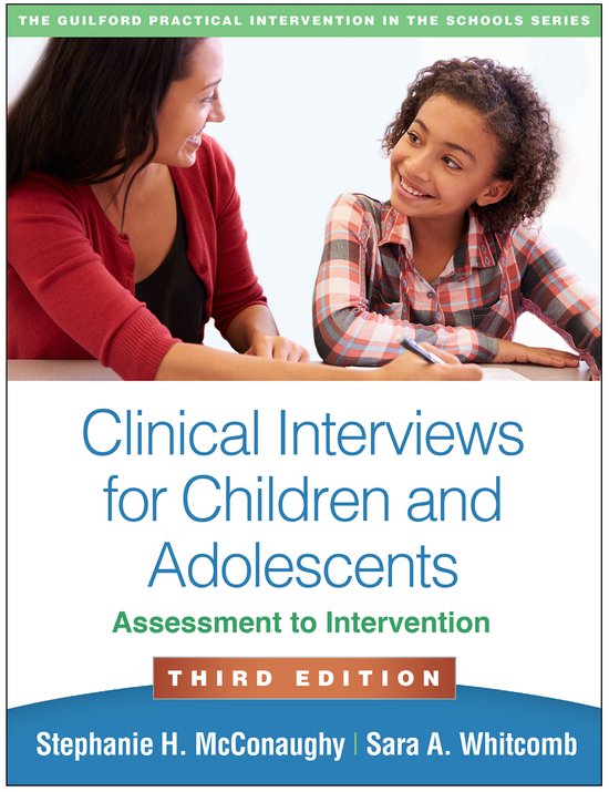 The Guilford Practical Intervention in the Schools Series- Clinical Interviews for Children and Adolescents, Third Edition
