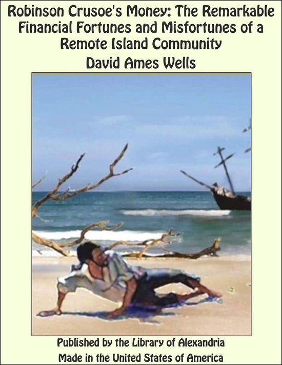 Robinson Crusoe's Money: The Remarkable Financial Fortunes and Misfortunes of a Remote Island Community