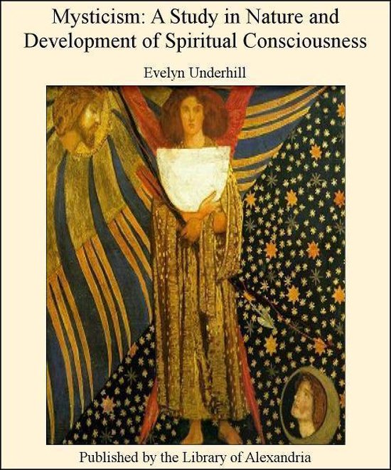 Mysticism: A Study in Nature and Development of Spiritual Consciousness