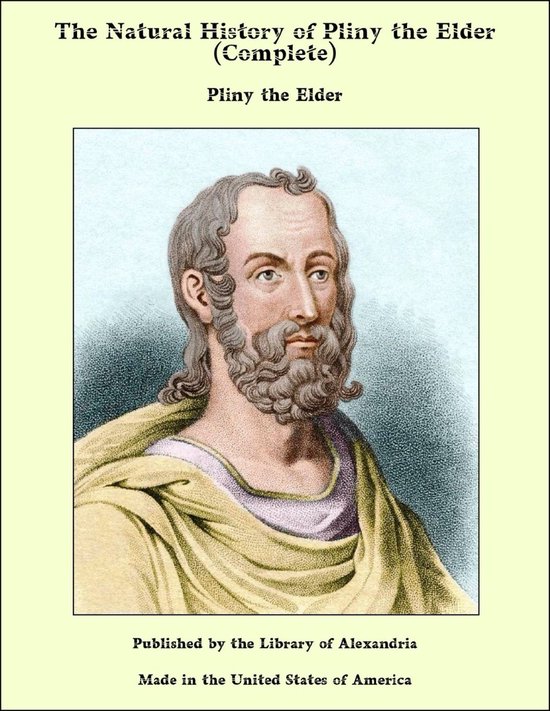 The Natural History of Pliny the Elder (Complete)