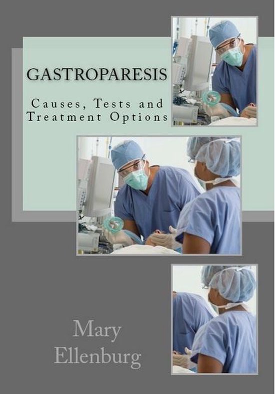 Gastroparesis: Causes, Tests and Treatment Options