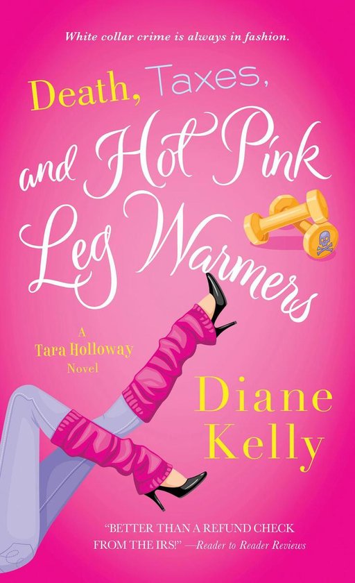 A Tara Holloway Novel 5 - Death, Taxes, and Hot Pink Leg Warmers