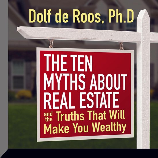 The Ten Myths About Real Estate