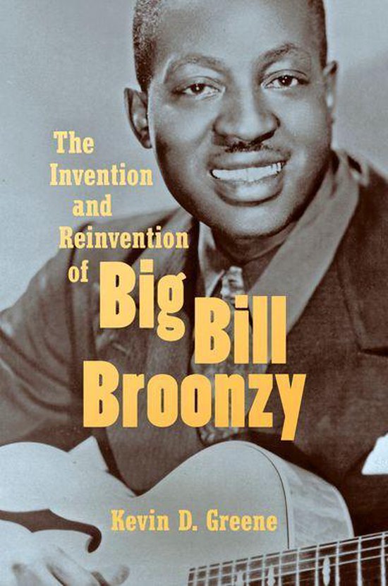 The Invention and Reinvention of Big Bill Broonzy