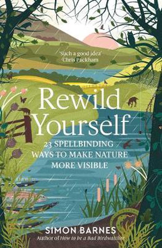 Rewild Yourself 23 Spellbinding Ways to Make Nature More Visible