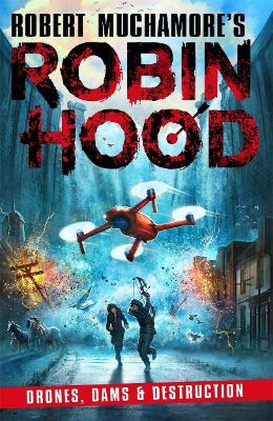 Robert Muchamore's Robin Hood- Robin Hood 4: Drones, Dams & Destruction (Robert Muchamore's Robin Hood)